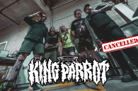 KING PARROT unfortunately cancelled their appearance at this year's Obscene Extreme!!! 